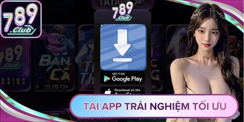 Tải app trải nghiệm tối ưu