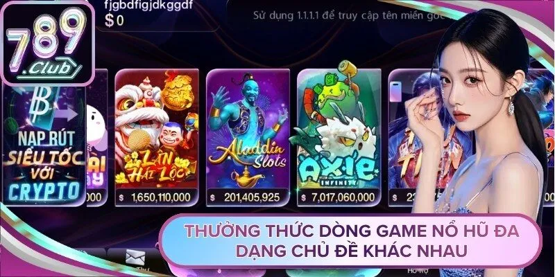 Thưởng thức dòng game nổ hũ đa dạng chủ đề khác nhau